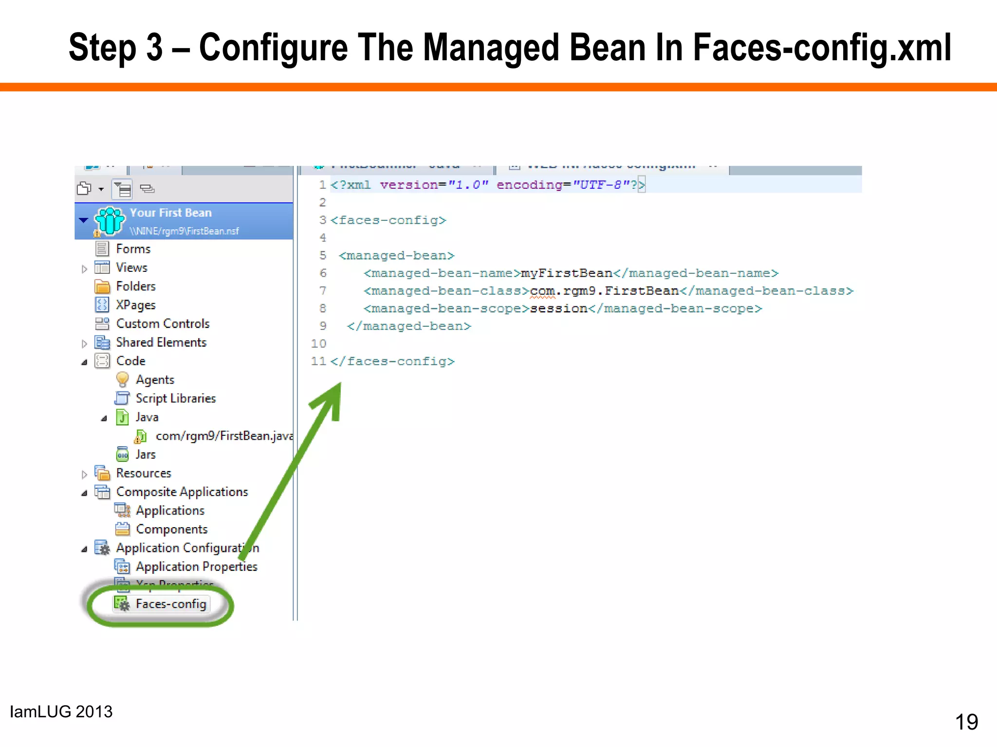 IamLUG 2013
Step 3 – Configure The Managed Bean In Faces-config.xml
19
 