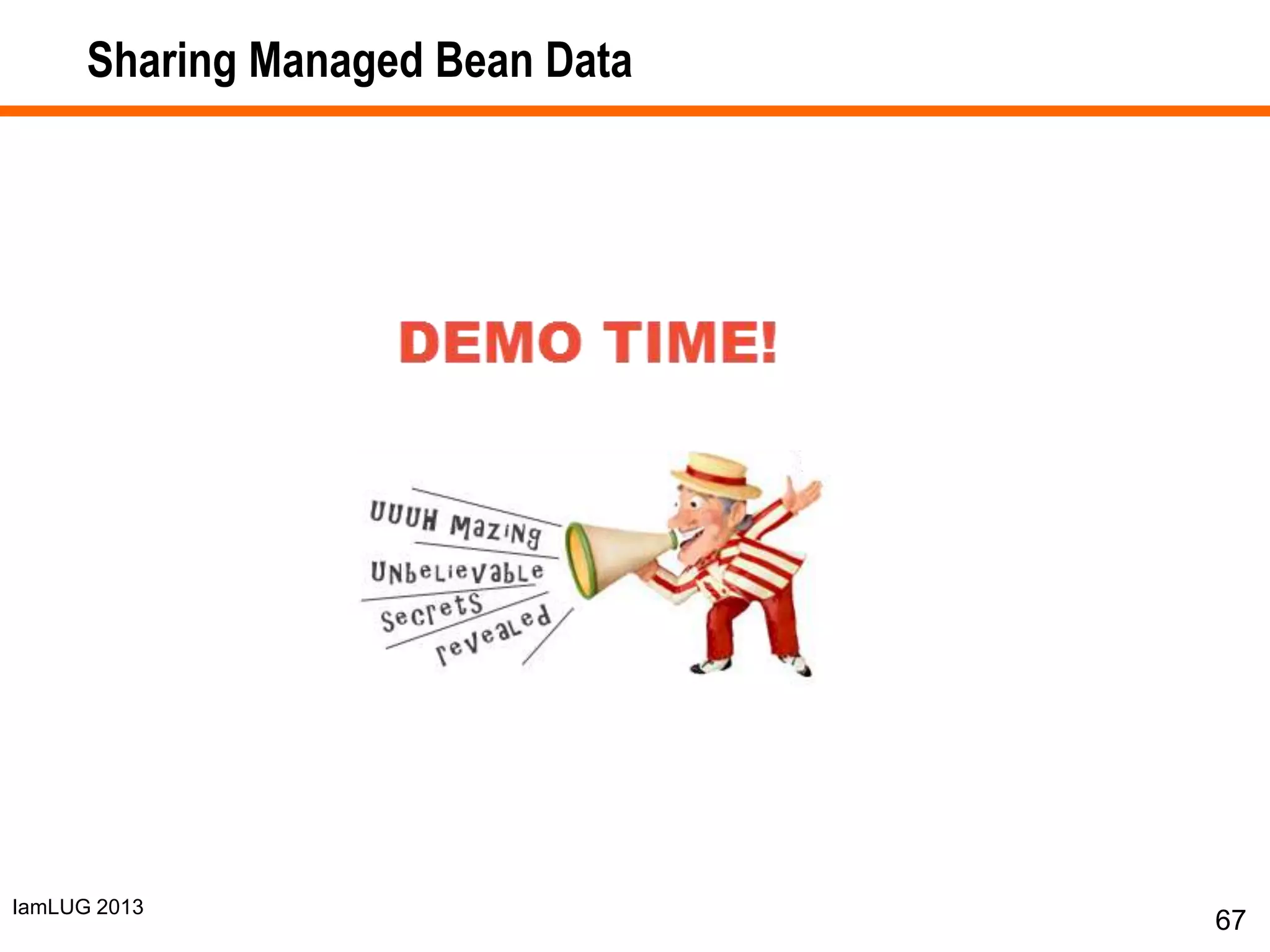 IamLUG 2013
Sharing Managed Bean Data
67
 