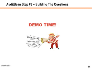 IamLUG 2013
AuditBean Step #3 – Building The Questions
56
 
