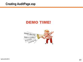 IamLUG 2013
Creating AuditPage.xsp
61
 