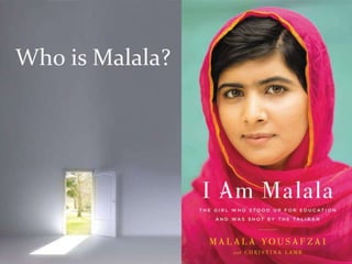 Page 2
Who is Malala?
 