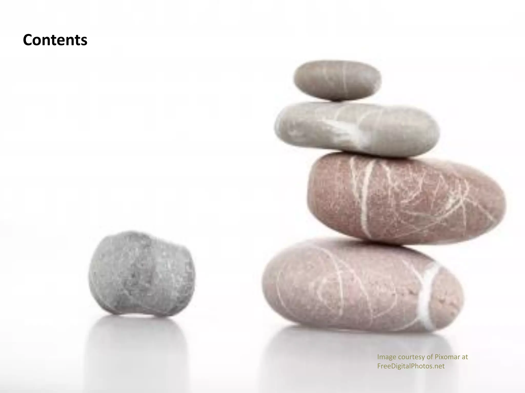 Image courtesy of Pixomar at
FreeDigitalPhotos.net
Contents
 