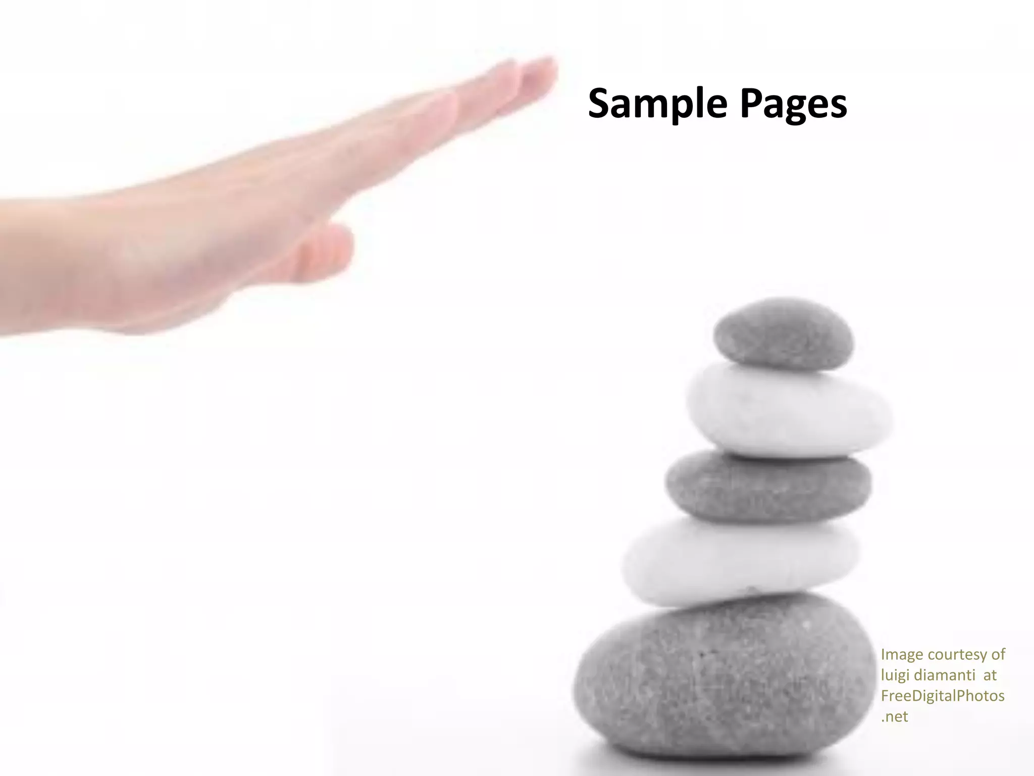 Sample Pages
Image courtesy of
luigi diamanti at
FreeDigitalPhotos
.net
 