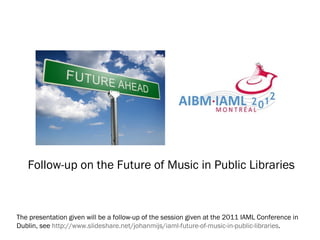 Follow-up on the Future of Music in Public Libraries



The presentation given will be a follow-up of the session given at the 2011 IAML Conference in
Dublin, see http://www.slideshare.net/johanmijs/iaml-future-of-music-in-public-libraries.
 