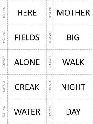 BL1S4-W10
HERE
BL1S4-W10
MOTHER
BL1S4-W10
FIELDS
BL1S4-W10
BIG
BL1S4-W10
ALONE
BL1S4-W10
WALK
BL1S4-W10
CREAK
BL1S4-W10
NIGHT
BL1S4-W10
WATER
BL1S4-W10
DAY
 