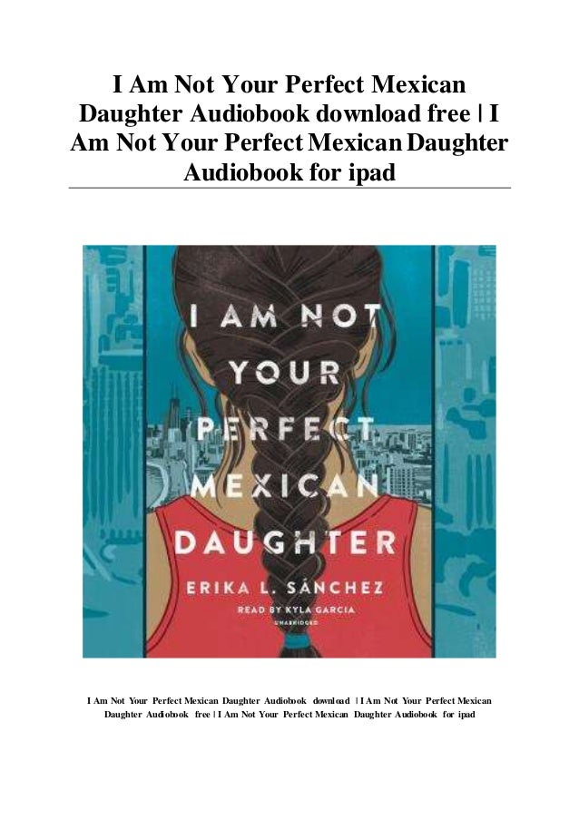 I Am Not Your Perfect Mexican Daughter Audiobook download