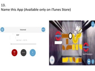 13.
Name this App (Available only on iTunes Store)
 