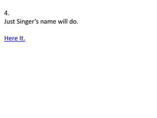 4.
Just Singer’s name will do.
Here It.
 