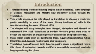 ● Translation being looked something shaped Indian modernity. In the language
of Bengali, Malayalam and Marathi how modern...