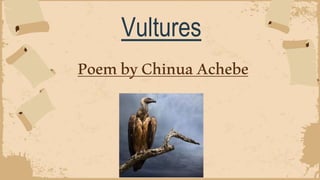 Vultures
PoembyChinuaAchebe
 