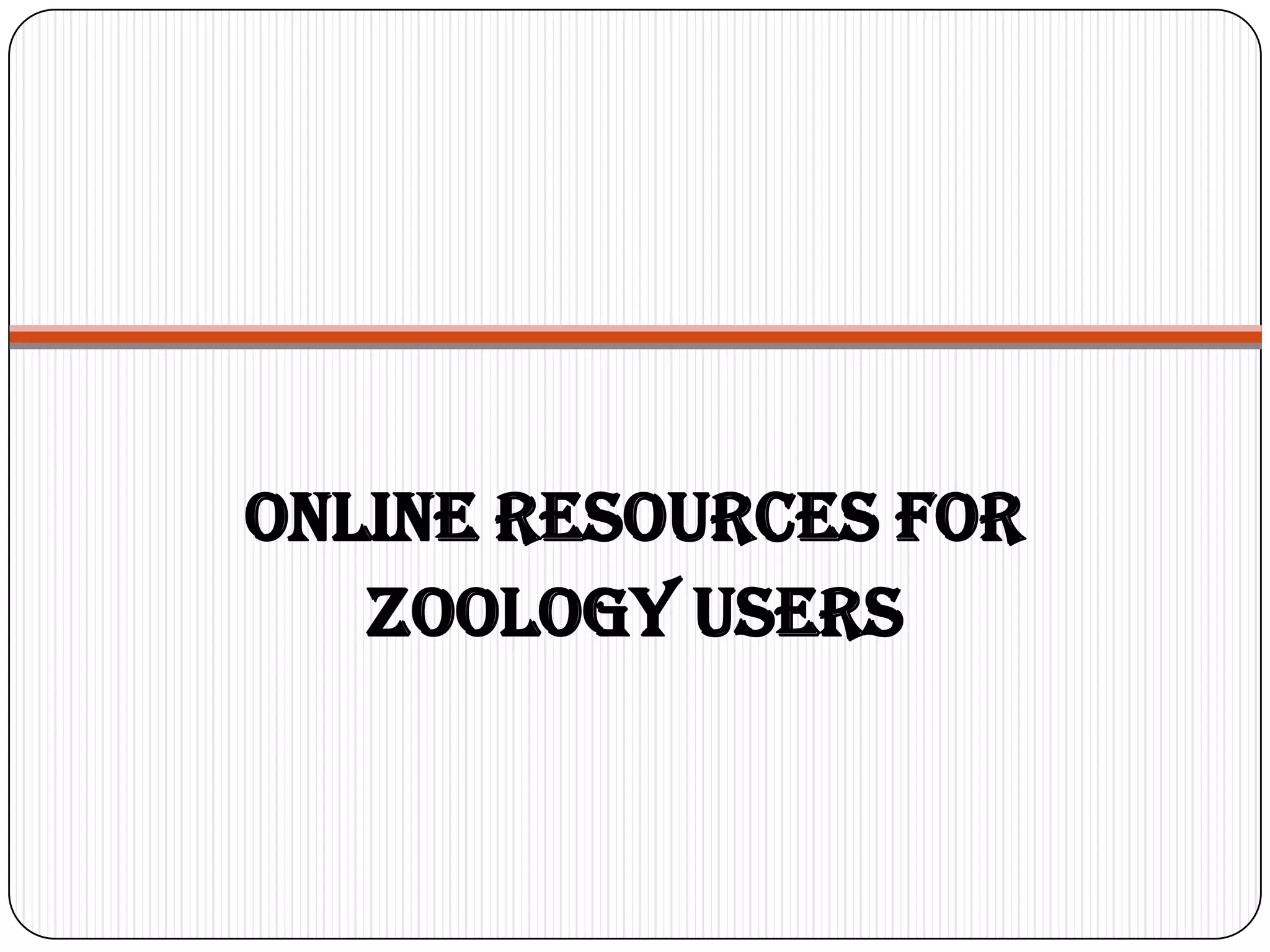 Online resources for
   zoology users
 