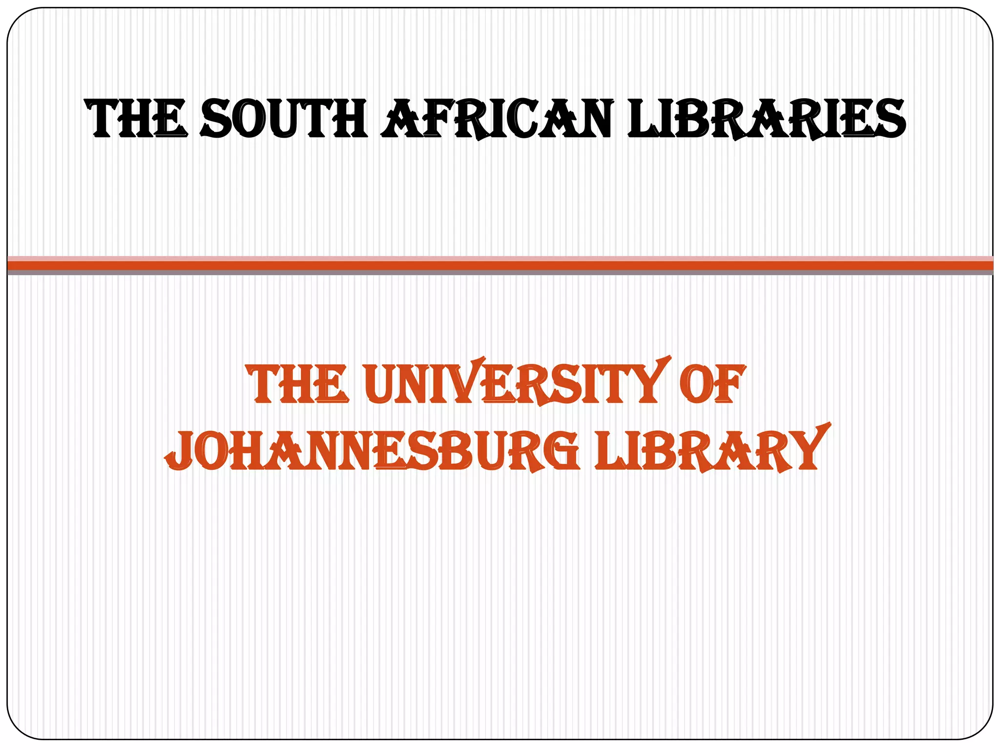 the south African libraries



     The university of
  Johannesburg library
 