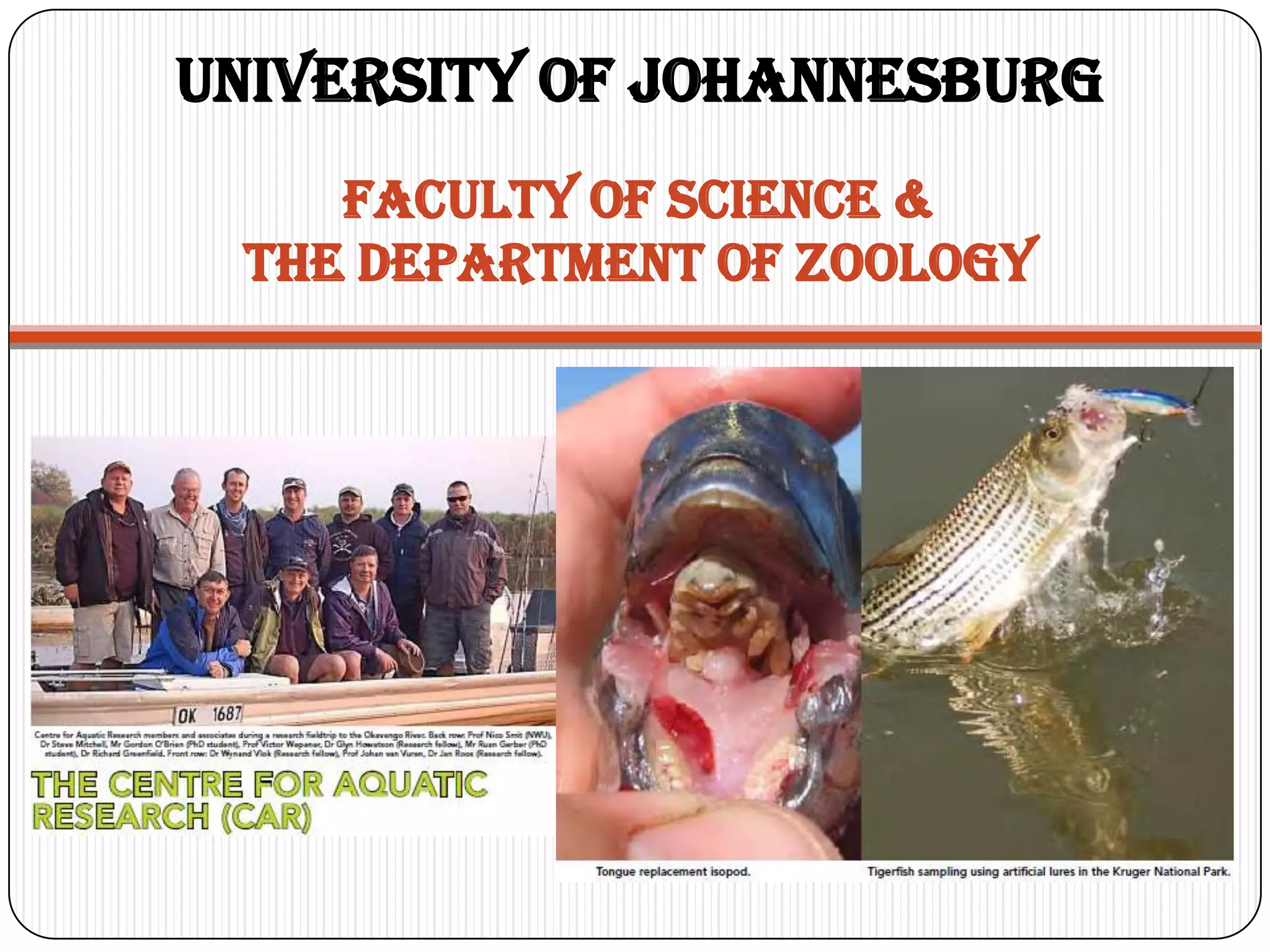 University of Johannesburg
    Faculty of Science &
 the Department of Zoology
 