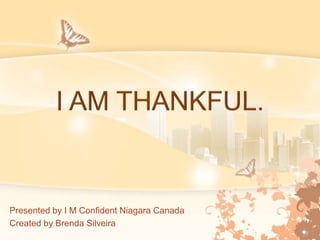 Presented by I M Confident Niagara Canada
Created by Brenda Silveira
 