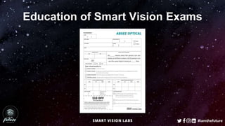 #iamthefuture
Education of Smart Vision Exams
 