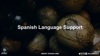 Spanish Language Support
#iamthefuture
 