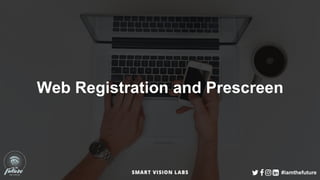 #iamthefuture
Web Registration and Prescreen
 