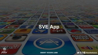 #iamthefuture
SVE App
 