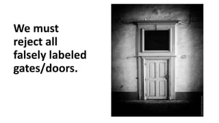We must
reject all
falsely labeled
gates/doors.
 