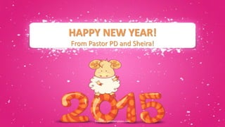 HAPPY NEW YEAR!
From Pastor PD and Sheira!
freepowerpointtemplates.com
 