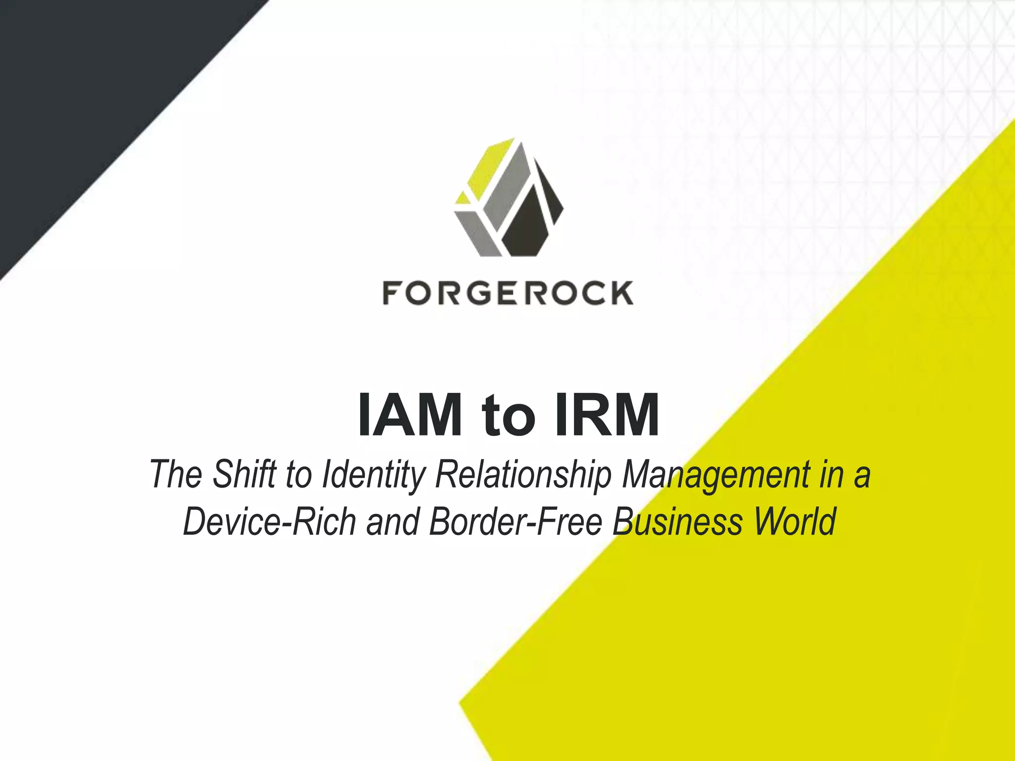 IAM to IRM: The Shift to Identity Relationship Management in a Device ...