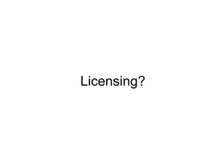 Licensing? 
