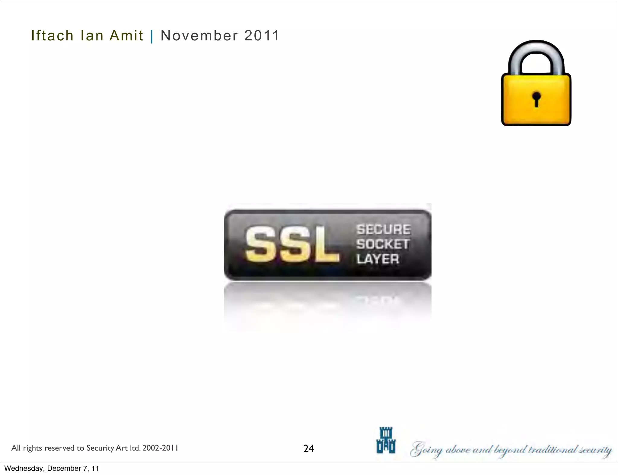 Iftach Ian Amit | November 2011




 All rights reserved to Security Art ltd. 2002-2011   24
Wednesday, December 7, 11
 