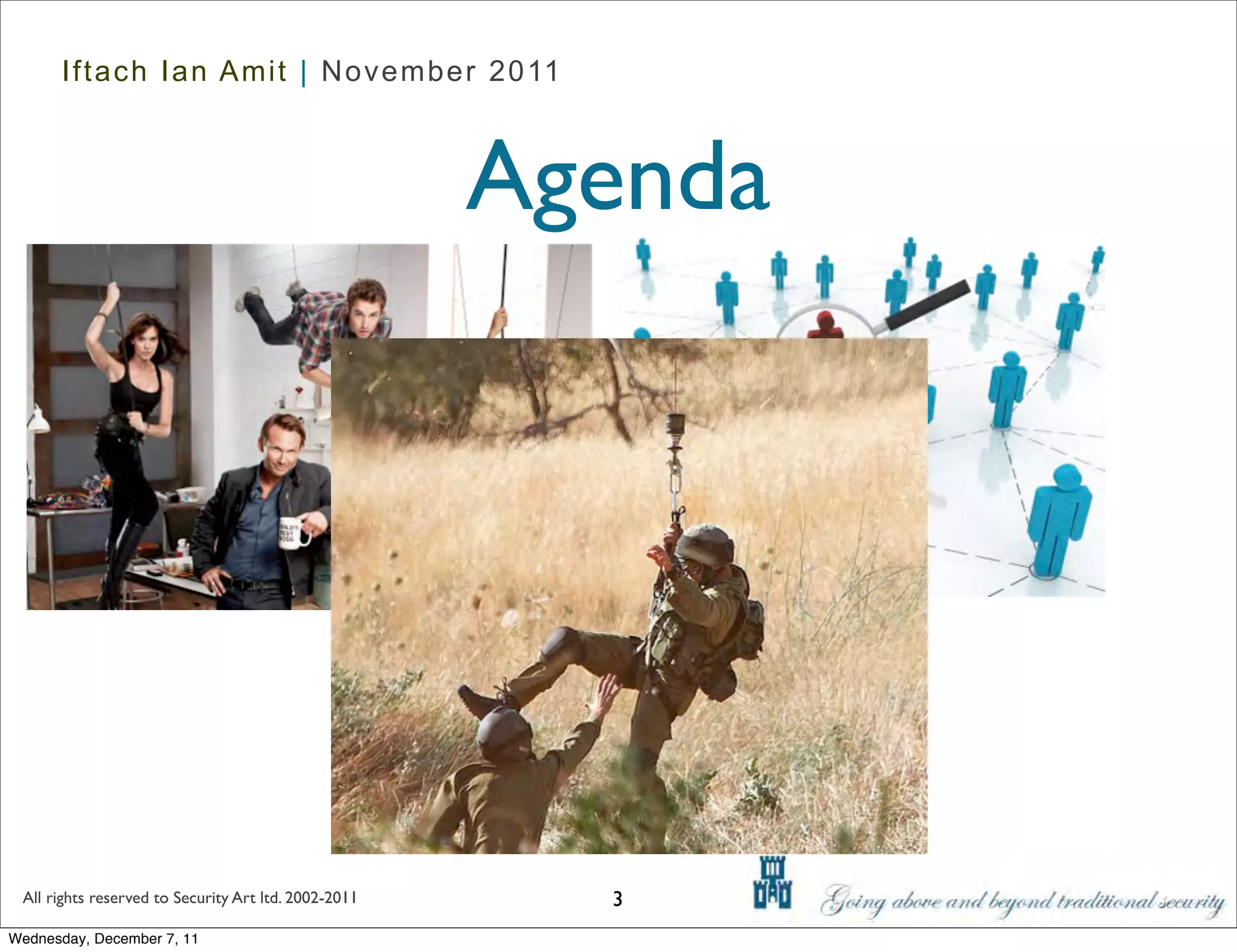 Iftach Ian Amit | November 2011



                                                      Agenda




 All rights reserved to Security Art ltd. 2002-2011     3
Wednesday, December 7, 11
 