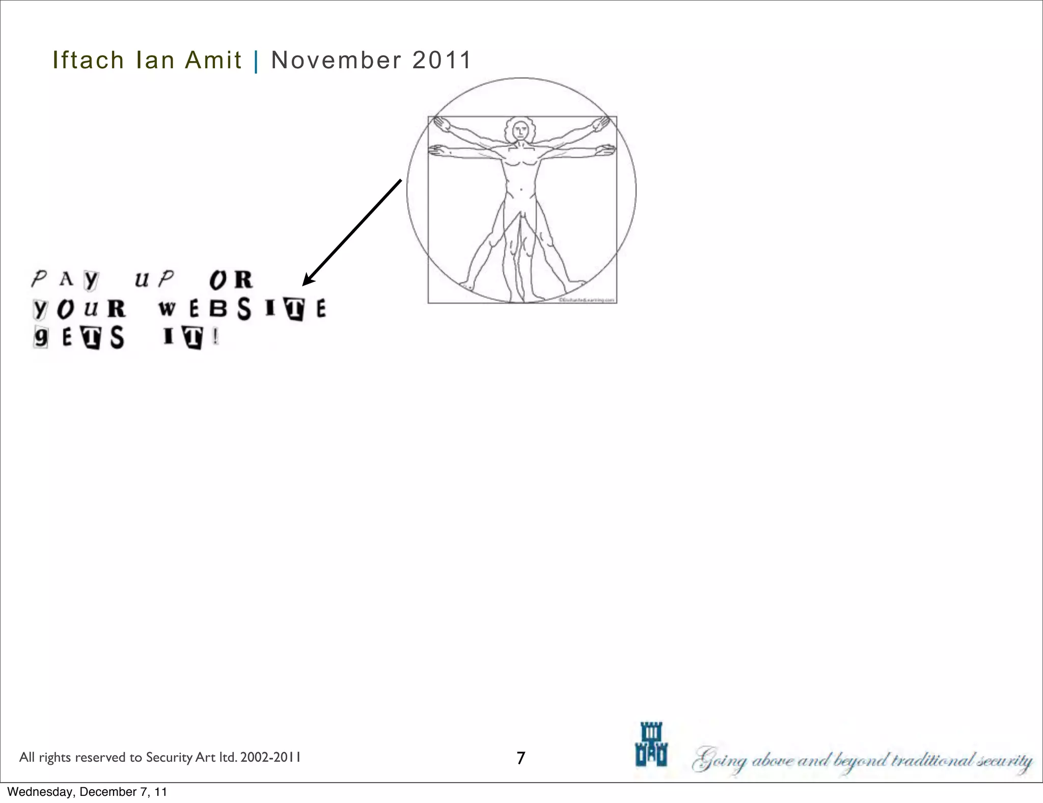 Iftach Ian Amit | November 2011




 All rights reserved to Security Art ltd. 2002-2011   7
Wednesday, December 7, 11
 