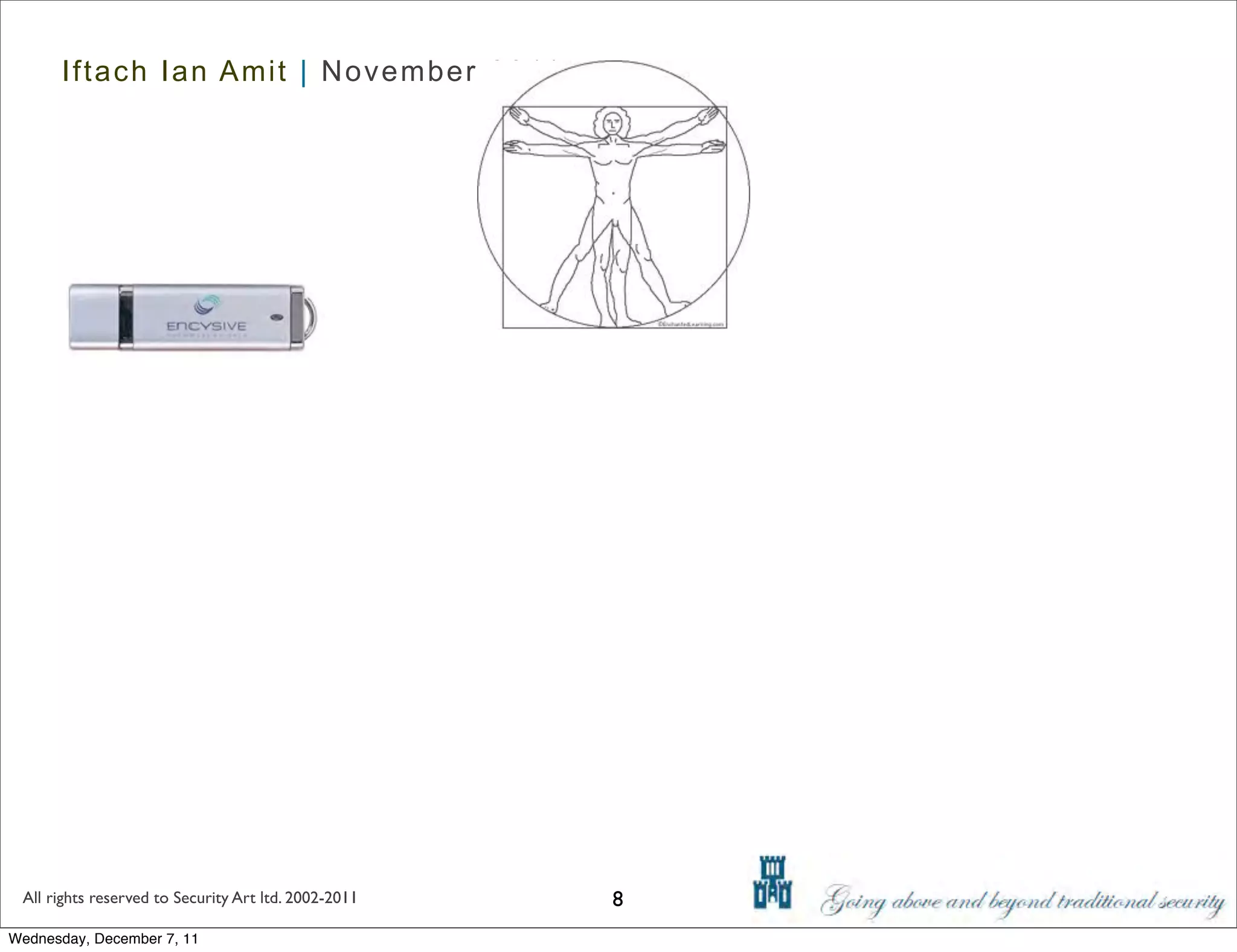 Iftach Ian Amit | November 2011




 All rights reserved to Security Art ltd. 2002-2011   8
Wednesday, December 7, 11
 