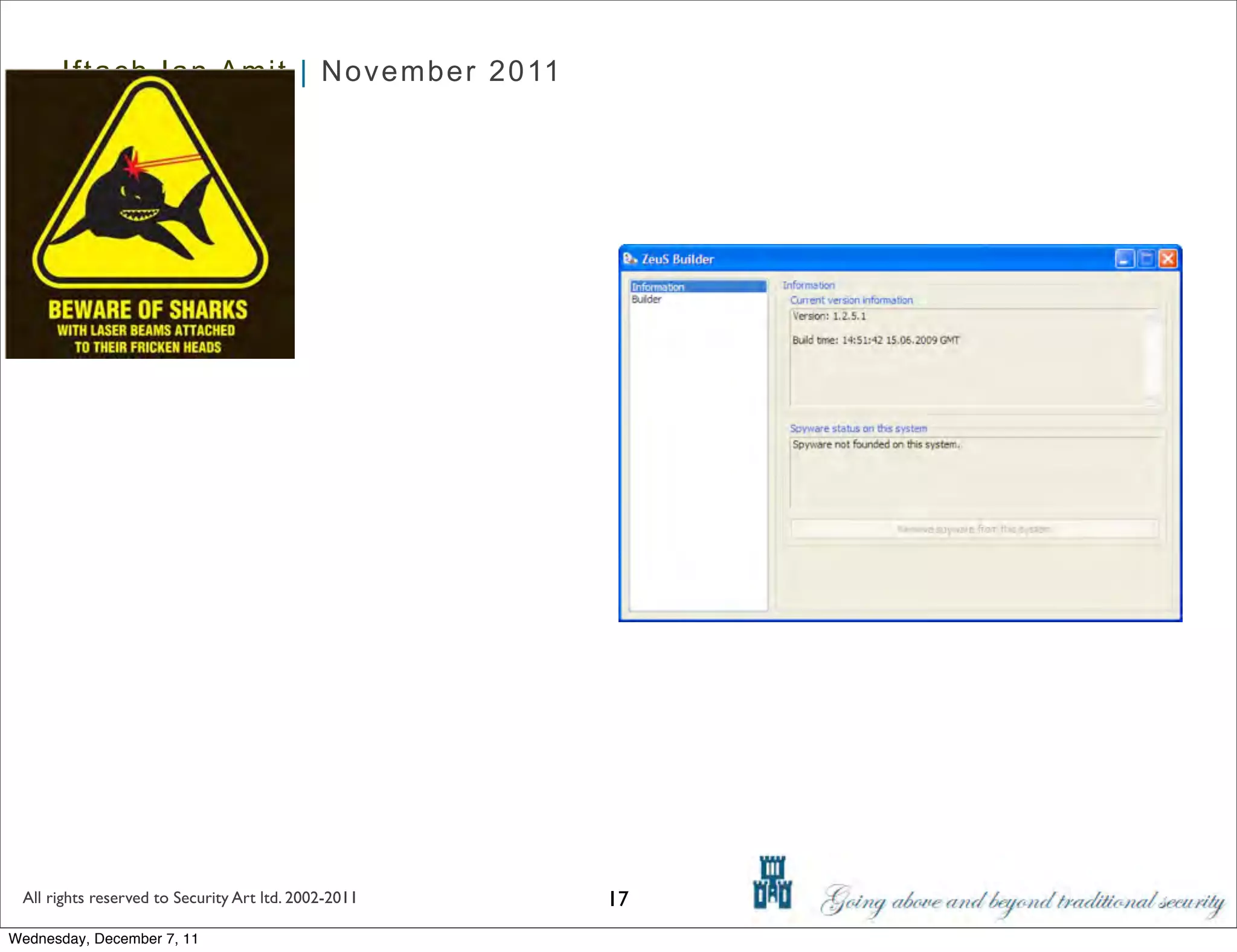 Iftach Ian Amit | November 2011




 All rights reserved to Security Art ltd. 2002-2011   17
Wednesday, December 7, 11
 