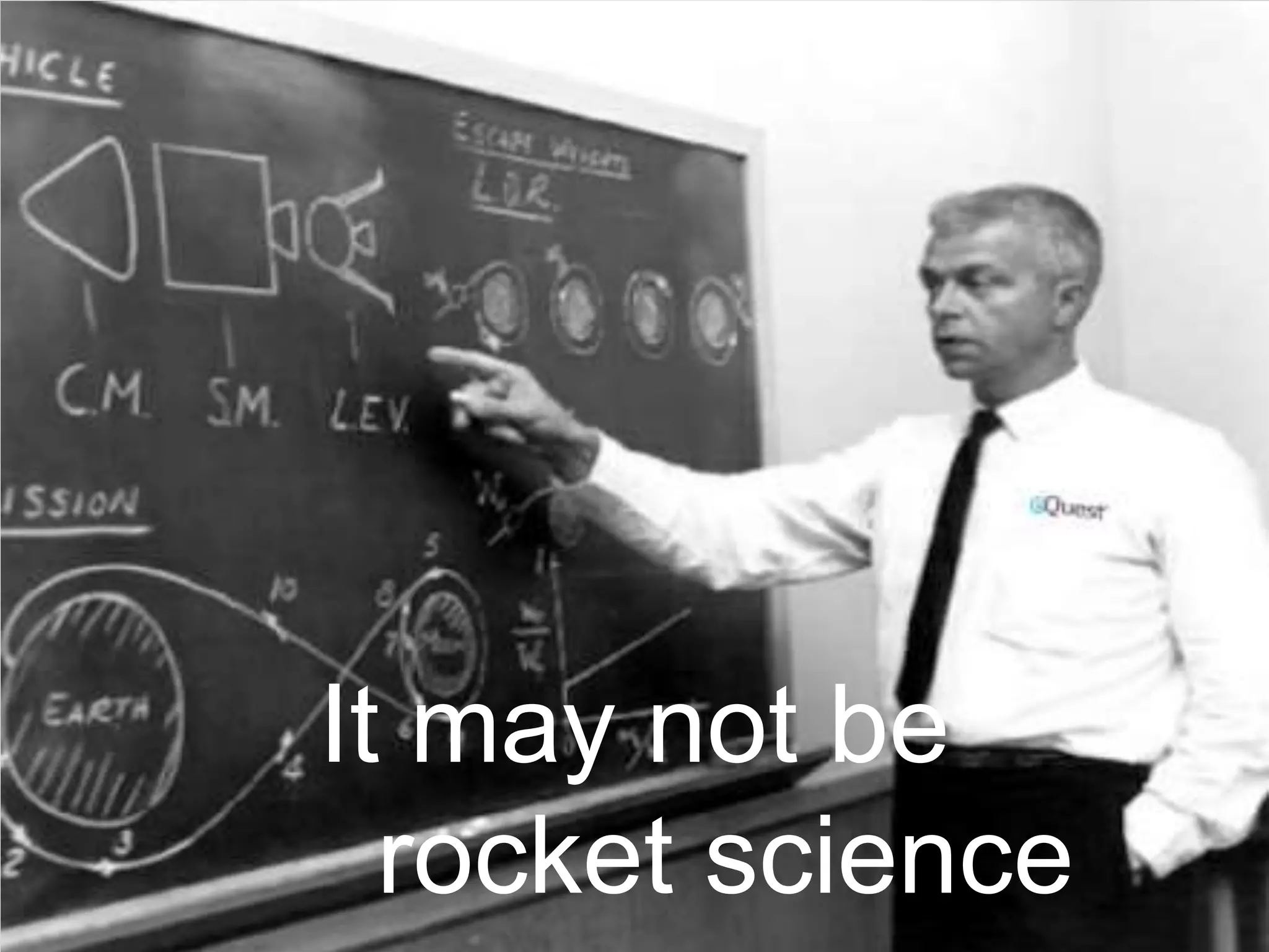 It may not be
rocket science