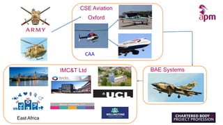 BAE Systems
CSE Aviation
Oxford
CAA
IMC&T Ltd
East Africa
 