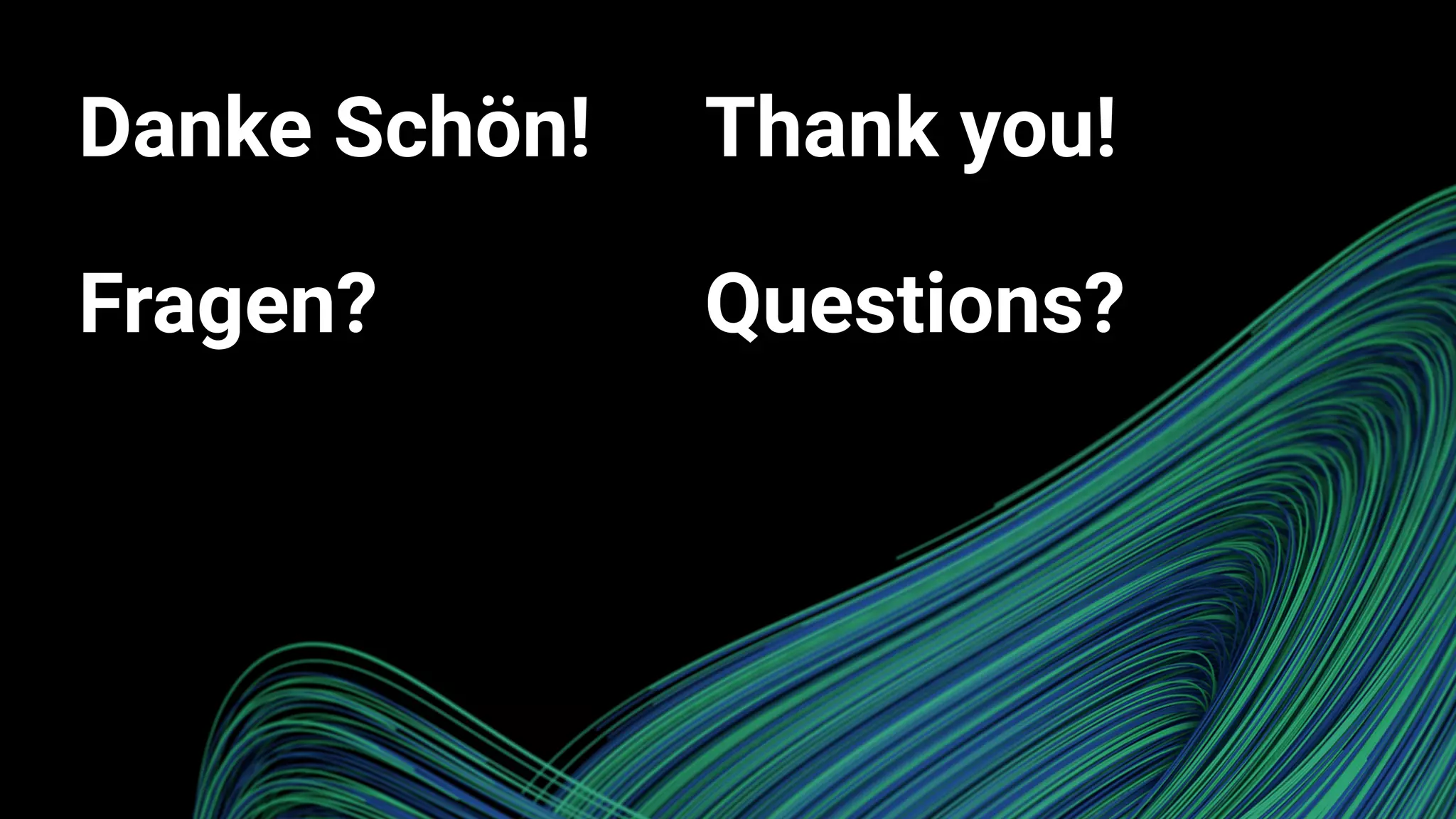 Danke Schön!
Fragen?
Thank you!
Questions?
 