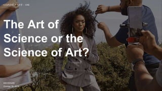 | CNE
IAN EDGAR
The Art of
Science or the
Science of Art?
October 18, 2019
 