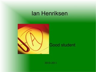Ian Henriksen Good student 2010-2011 