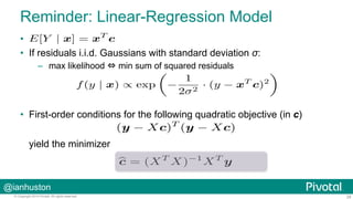 Reminder: Linear-Regression Model
• 
•  If residuals i.i.d. Gaussians with standard deviation σ:
–  max likelihood ⇔ min s...
