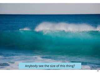 Anybody see the size of this thing?
43
 