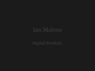 Ian Malone Digital Portfolio 