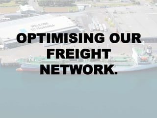 OPTIMISING OUR
   FREIGHT
  NETWORK.
 