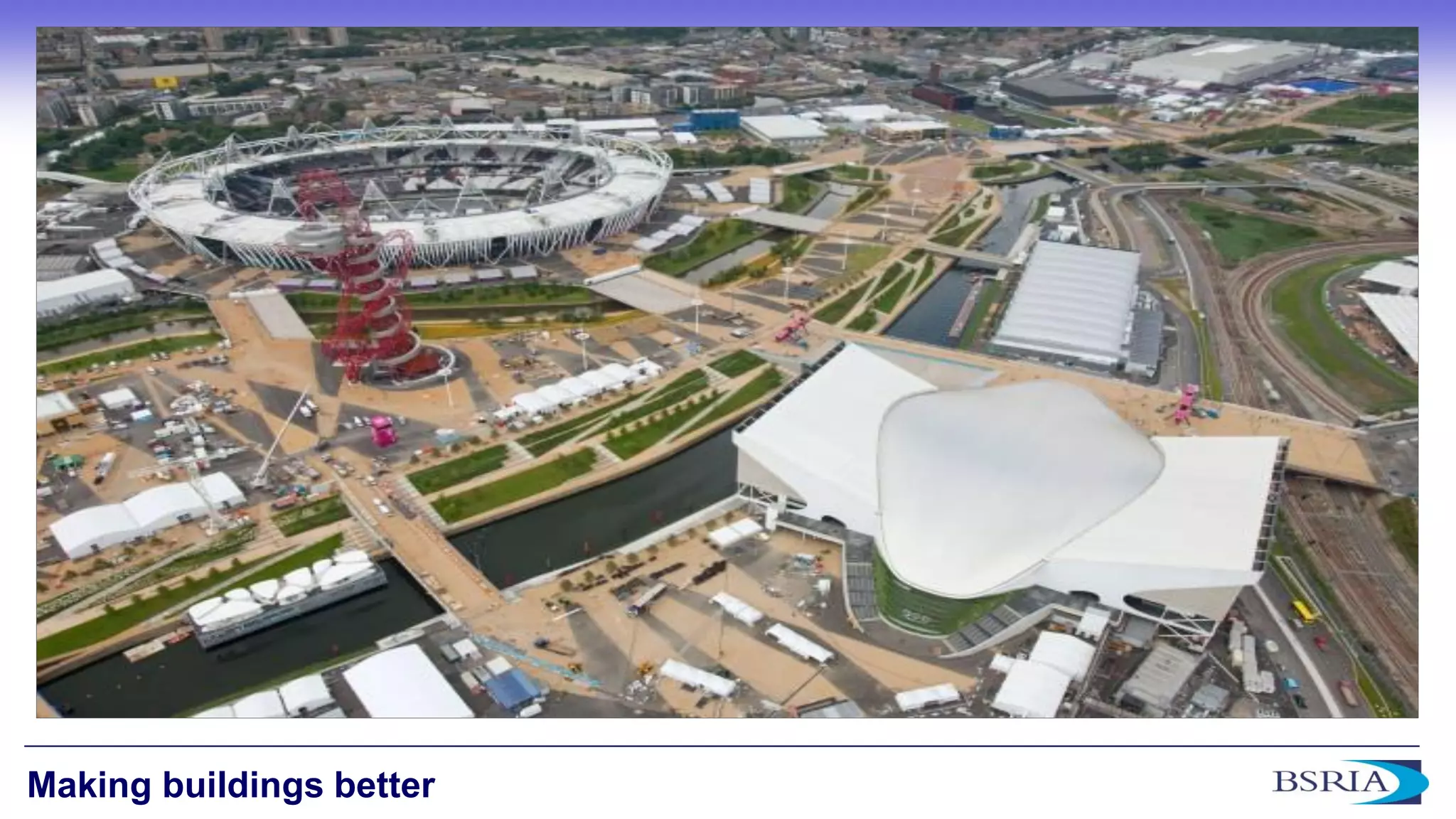 8 
Making buildings better  