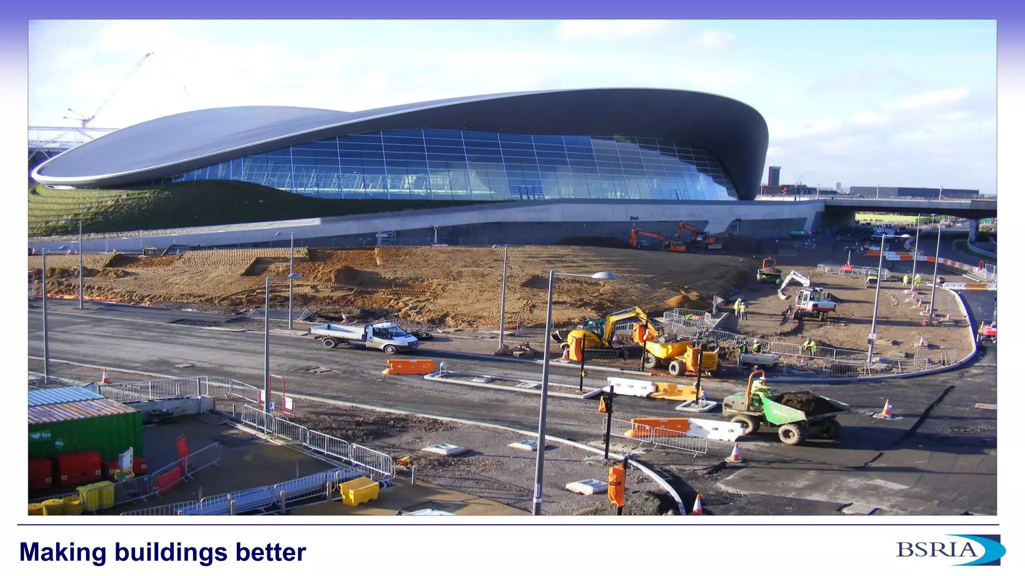 9 
Making buildings better  