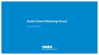 Dutch Smart Metering Forum
January 26th 2017
 