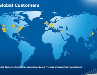 Global Customers




ving large multinational companies to early stage development companies
 