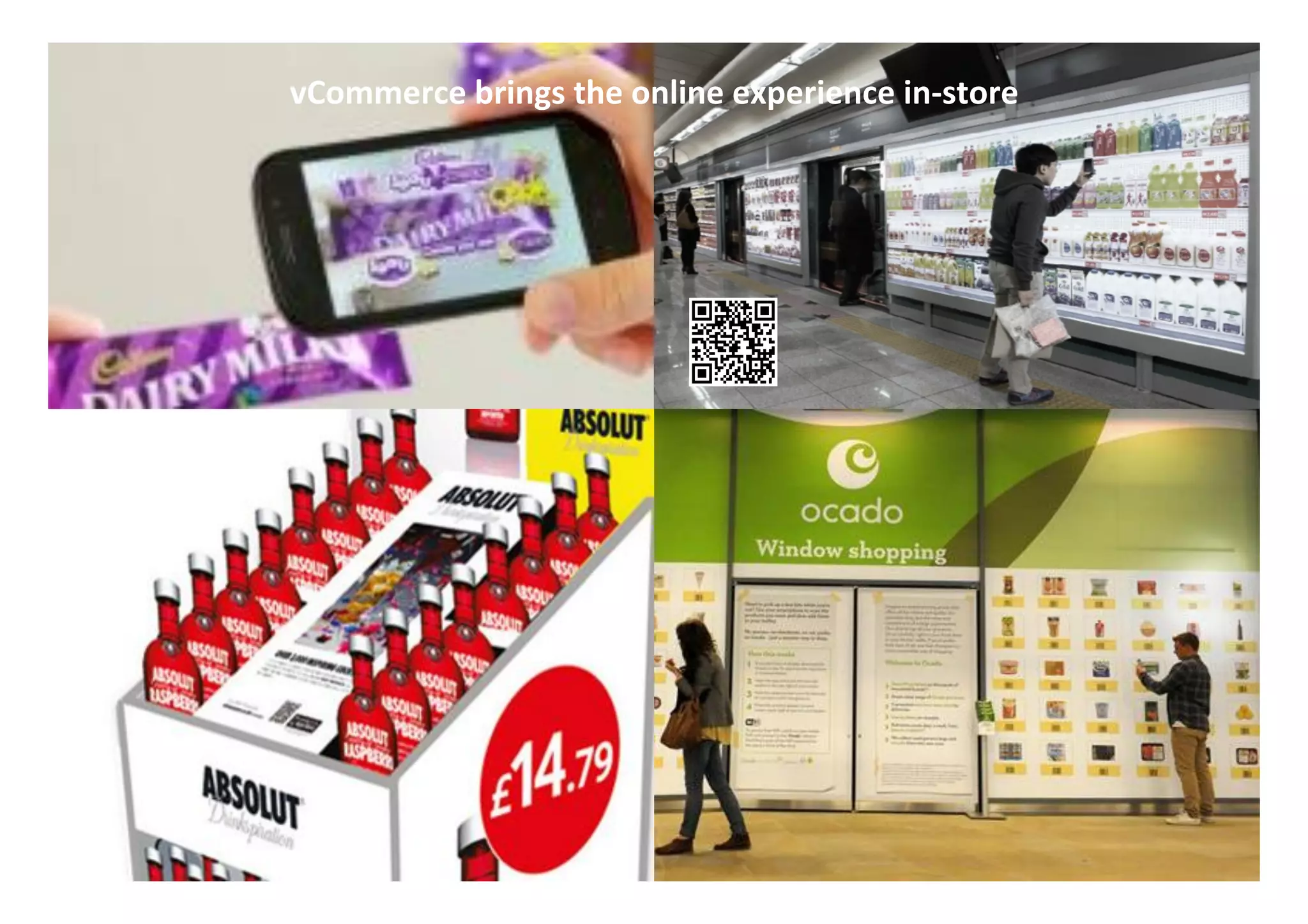 Slide 12
vCommerce	
  brings	
  the	
  online	
  experience	
  in-­‐store	
  
 