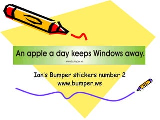Ian’s Bumper stickers number 2 www.bumper.ws 