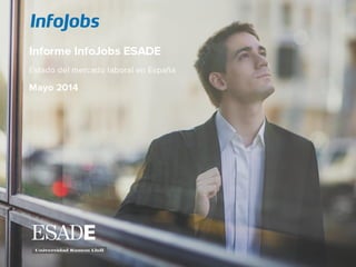 Informe InfoJobs ESADE 2013 · Estado del mercado laboral en España · Principales conclusiones
 