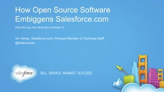 How Open Source Embiggens Salesforce.com - Dreamforce '13
