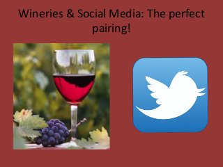 Wineries & Social Media: The perfect
pairing!

 