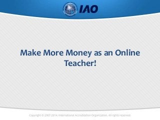 Make More Money as an Online
Teacher!
 